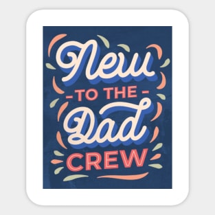 New to the Dad crew Sticker